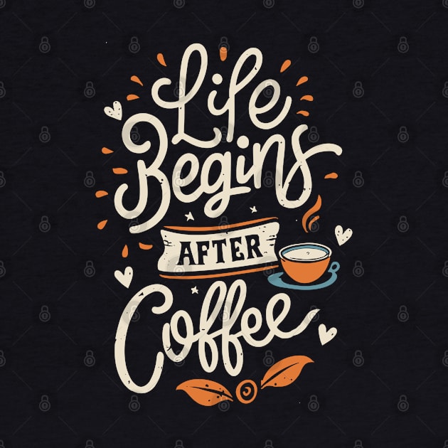 "Life Begins After Coffee" by mysticpotlot